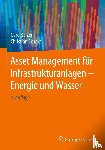 Balzer, Gerd, Schorn, Christian - Asset Management für Infrastrukturanlagen - Energie und Wasser