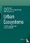 Breuste, Jurgen, Pauleit, Stephan, Haase, Dagmar, Sauerwein, Martin - Urban Ecosystems