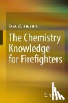 Schmiermund, Torsten - The Chemistry Knowledge for Firefighters