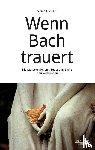 Brüser, Meinolf - Wenn Bach trauert