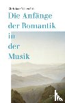 Wiesenfeldt, Christiane - Die Anfänge der Romantik in der Musik