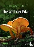 Dörfelt, Heinrich, Ruske, Erika, Kästner, Arndt - Die Welt der Pilze