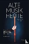  - Alte Musik heute