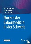 Schlander, Michael, Schäfer, Ramon, Selberg, Lorenz - Nutzen der Labormedizin in der Schweiz