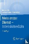 Glas, Michael, Pfortmüller, Mba - Mein erster Dienst - Intensivmedizin