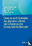 Heringshausen, Gordon, Schönfeld, Andreas, Paulicke, Denny, Morgenstern, Ulrike - Chancen und Strategien des digitalen Lehrens und Lernens in den Gesundheitsfachberufen