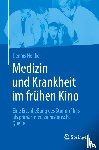 Henkel, Dennis - Medizin und Krankheit im frühen Kino