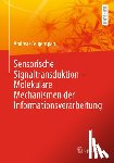 Feigenspan, Andreas - Sensorische Signaltransduktion - Molekulare Mechanismen der Informationsverarbeitung