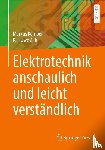 Zirk, Kai-Uwe, Kemper, Markus - Elektrotechnik anschaulich und leicht verständlich