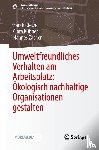 Rietze, Sarah, Zacher, Hannes, Kühner, Clara - Umweltfreundliches Verhalten am Arbeitsplatz: Ökologisch nachhaltige Organisationen gestalten