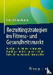 Schwarzenberger, Daniel - Recruitingstrategien im Fitness- und Gesundheitsmarkt
