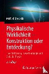 Grodzicki, Michael - Physikalische Wirklichkeit - Konstruktion oder Entdeckung?