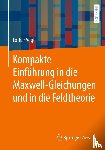 Vogt, Lothar - Kompakte Einführung in die Maxwell-Gleichungen und in die Feldtheorie