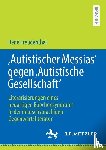 Freudenthal, René - 'Autistischer Messias' gegen 'Autistische Gesellschaft'