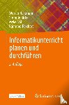 Hartmann, Werner, Jäckel, Stefanie, Näf, Myke, Reichert, Raimond - Informatikunterricht planen und durchführen