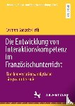 Konzett-Firth, Carmen - Die Entwicklung von Interaktionskompetenz im Französischunterricht