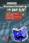  - Business Computing mit SAP R/3 - Modellierung, Customizing und Anwendung betriebswirtschaftlich-integrierter Geschäftsprozesse