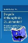 Martin (Sofi) Baethge - Die Grosse Hoffnung Fur Das 21. Jahrhundert? - Perspektiven Und Strategien Fur Die Entwicklung Der Dienstleistungsbeschaftigung