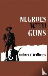 F Williams, Robert, Nelson, Truman, King, Martin Luther - Negroes with Guns