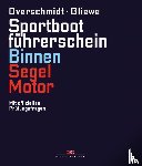 Overschmidt, Heinz, Gliewe, Ramon - Sportbootführerschein Binnen Segel/Motor