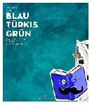 Guhr, Mareike - Blau Türkis Grün