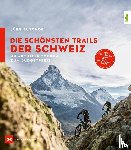 Buschor, Jürg - Die schönsten Trails der Schweiz