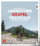 Sattler, Monika - Abenteuer Gravel-Transalp
