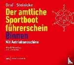 Graf, Kurt, Steinicke, Dietrich - Der amtliche Sportbootführerschein Binnen - Mit Antriebsmaschine