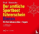 Graf, Kurt, Steinicke, Dietrich - Der amtliche Sportbootführerschein Binnen - Mit Antriebsmaschine und Segeln