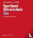 Overschmidt, Heinz, Bark, Axel - Sportbootführerschein See