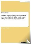 Dorp, Viviane - Gender Commerce. Past development and new technologies in online marketing to influence customers' buying behavior