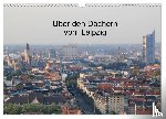 Knof, Claudia - Über den Dächern von Leipzig (Wandkalender 2024 DIN A3 quer), CALVENDO Monatskalender