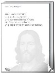 Moderegger, Martin - Jesus von Nazareth, sein metaphysisches und transzendentes Wirken, die Apostel seiner Lehre und das Entstehen der Staatskirche