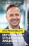 Lipkow, Andreas - Erfolgreich Strategisch Anlegen - Das Praxisbuch