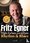 Egner, Fritz - Mein Leben zwischen Rhythm & Blues
