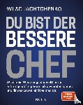 Jachtchenko, Wladislaw - Du bist der bessere Chef - Wie du die Werkzeuge der weltbesten Führungskräfte persönlich anwenden kannst und dir das Leben leichter machst