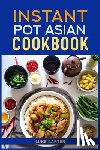 Carter, Luke - INSTANT POT ASIAN COOKBOOK