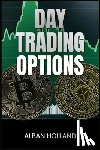Holland, Alban - DAY TRADING OPTIONS