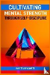 Stephens, Elsie - CULTIVATING MENTAL STRENGTH THROUGH SELF-DISCIPLINE