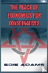 Adams, Edie - THE PLACE OF ECONOMICS FOR CONSERVATIVES