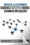 Paul, Archer - DESIGN ALGORITHMS TO SOLVE COMMON PROBLEMS