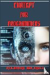 Bush, Chris - ChatGPT for Programmers