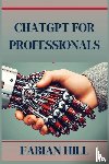 Hill, Fabian - ChatGPT for Professionals