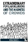 Dixon, Bond - EXTRAORDINARY POPULAR DELUSIONS AND THE MADNESS OF CROWDS