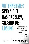 Zhang, Weiying - Unternehmer sind nicht das Problem, sie sind die Lösung