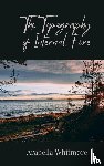 Whitmore, Arabella - The Topography of Internal Fire