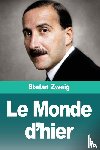Zweig, Stefan - Le Monde d'hier