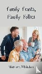 Whitaker, Matthew - Family Feasts, Family Follies