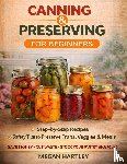 Hartley, Megan - Canning and Preserving for Beginners