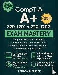 Merrick, Landon - CompTIA A+ 220-1201 & 220-1202 Exam Mastery